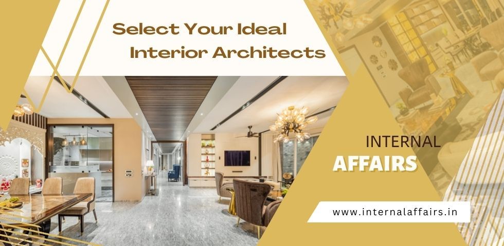 The Best Way To Select Your Ideal Interior Architects